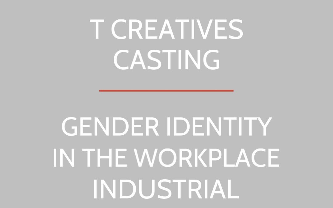 GENDER IDENTITY IN THE WORKPLACE CASTING