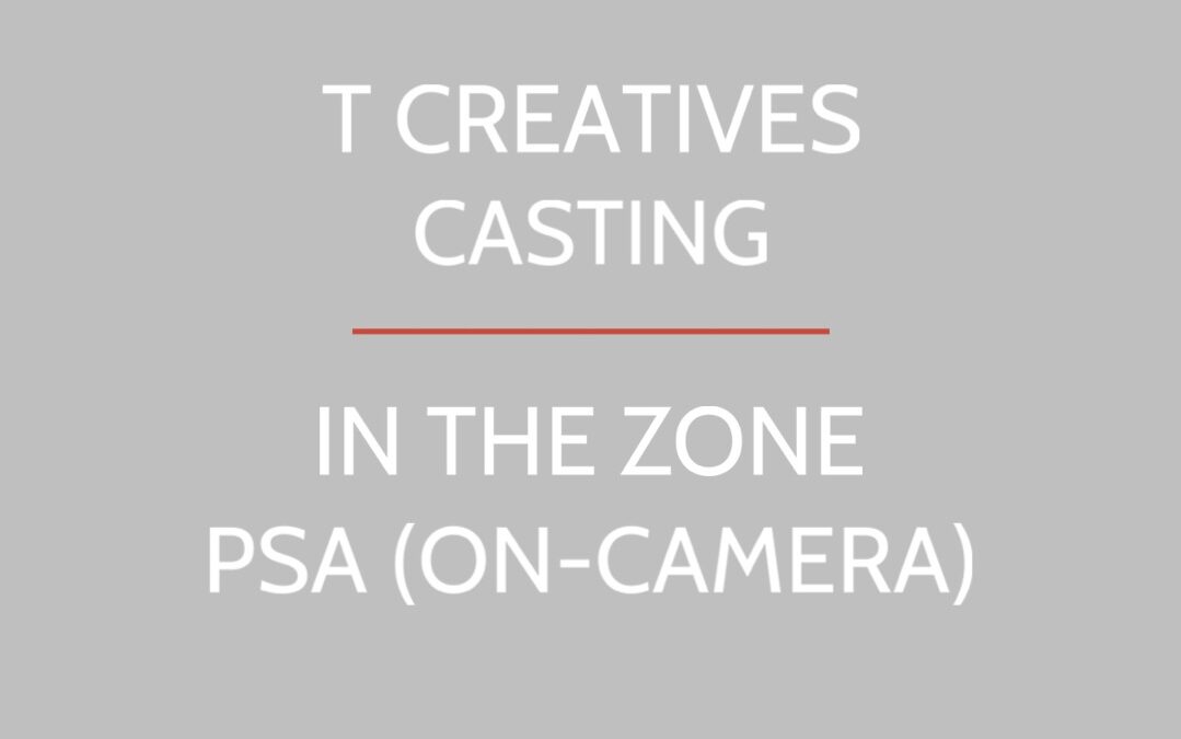IN THE ZONE PSA(ON-CAMERA) CASTING