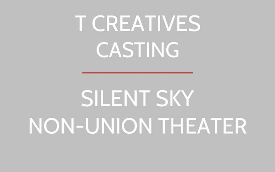 SILENT SKY: NON-UNION THEATER (NEW ROLE ADDED, REVISED 3/20)