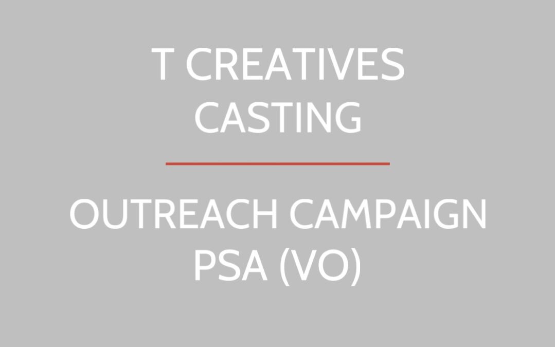 Outreach Campaign VO PSA Casting